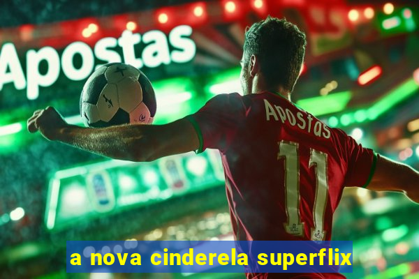 a nova cinderela superflix